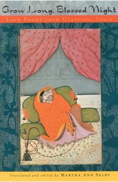 Coperta cărții 'Grow Long, Blessed Night: Love Poems from Classical India - Martha Ann Selby'