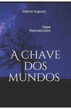 Coperta cărții 'A Chave dos Mundos: saga reenascidos - Gabriel Augusto Almeida'