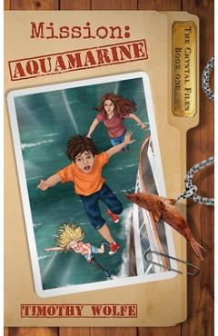 Coperta cărții 'Mission Aquamarine: Mission Aquamarine - Timothy Wolfe'