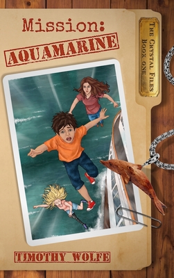 Mission Aquamarine: Mission Aquamarine - Timothy Wolfe