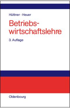 Coperta cărții 'Betriebswirtschaftslehre: Einführung Und Überblick - Manfred Hüttner'
