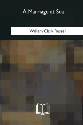 A Marriage at Sea - William Clark Russell