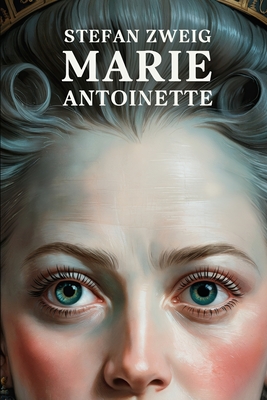 Marie Antoinette: The Portrait of an Average Woman: A New Translation - Liam Ferousse