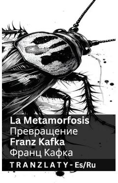 Coperta cărții 'La Metamorfosis / Превращение: Tranzlaty Español Русск - Franz Kafka'