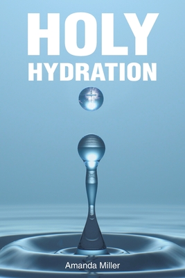 Holy Hydration - Amanda Miller