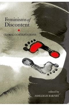 Poza produsului Feminisms of Discontent: Global Contestations - Ashleigh Barnes