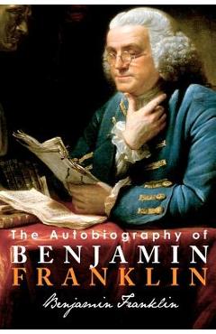 Poza produsului The Autobiography of Benjamin Franklin - Benjamin Franklin