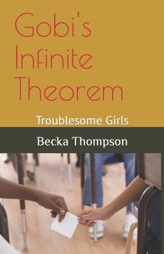 Coperta cărții 'Gobi's Infinite Theorem: Troublesome Girls - Becka Thompson'