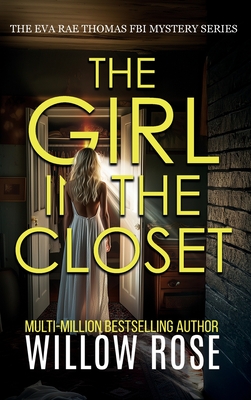 THE GIRL IN THE CLOSET (Eva Rae Thomas FBI Mystery Book 18) - Willow Rose