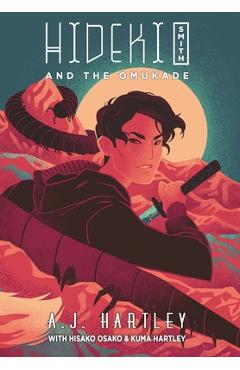 Poza produsului Hideki Smith and the Omukade - A. J. Hartley