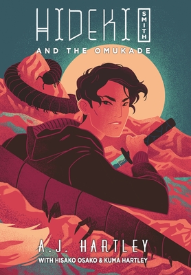 Hideki Smith and the Omukade - A. J. Hartley