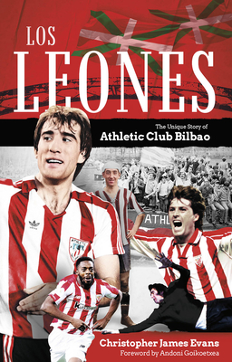 Los Leones: The Unique Story of Athletic Club Bilbao - Christopher Evans