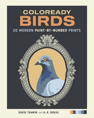 Coloready Birds: 20 Modern Paint-By-Number Prints - David Trawin