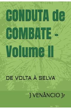 Coperta cărții 'Conduta de Combate, Vol II: De Volta à Selva - José Venâncio Lima Cardoso'