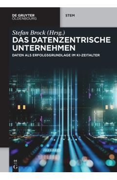 Poza produsului Das Datenzentrische Unternehmen: Daten ALS Erfolgsgrundlage Im Ki-Zeitalter - Stefan Brock