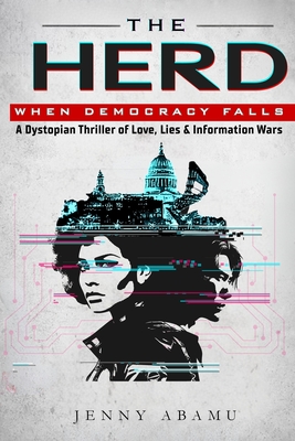 Coperta cărții 'The Herd- When Democracy Falls: A Dystopian Thriller of Love, Lies, & Information Wars - Jenny Abamu'