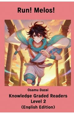 Poza produsului Run! Melos! 【Knowledge Graded Readers Level 2】: （English Edition） - Osamu Dazai