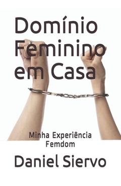 Coperta cărții 'Domínio Feminino em Casa: Minha Experiência Femdom - Daniel Siervo'