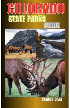 Poza produsului Colorado State Parks Guide: Discovering the Beauty and Diversity of Colorado's State Parks - Carlos Carl