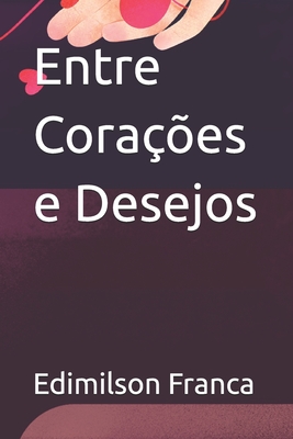Entre Corações e Desejos - Edimilson Franca