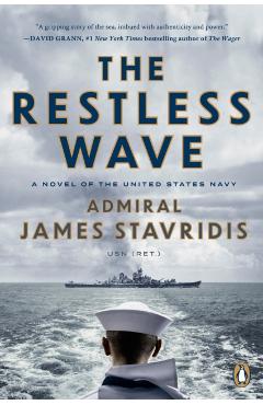 The Restless Wave: A Novel of the United States Navy - James Stavridis