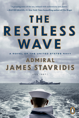 The Restless Wave: A Novel of the United States Navy - James Stavridis