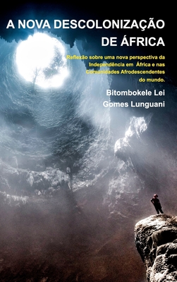 A NOVA DESCOLONIZAÇÃO DE ÁFRICA - Bitombokele L. G. Lunguani - 2a Edição: Coleção Mandombe - Bitombokele Lei Gomes Lunguani
