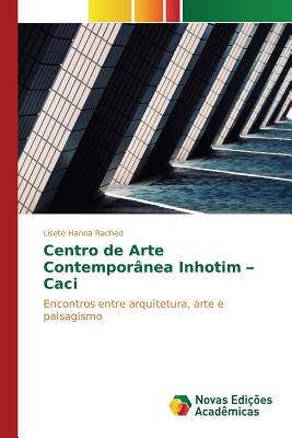 Centro de Arte Contemporânea Inhotim - Caci -