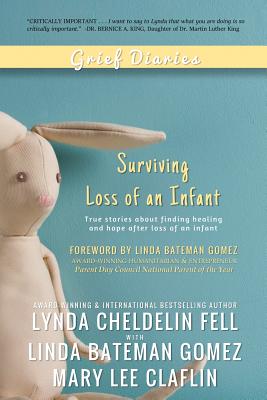 Grief Diaries: Surviving Loss of an Infant - Lynda Cheldelin Fell