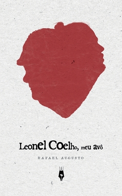 Leonel Coelho, meu avô - Rafael Augusto Coelho Do Nascimento