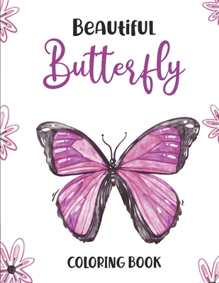 Beautiful Butterfly Coloring Book: Relaxing Designs, Patterns, And Mandalas For Stress Relief Coloring Book, A Butterfly And Flower Coloring Pages For - Sc Adkins