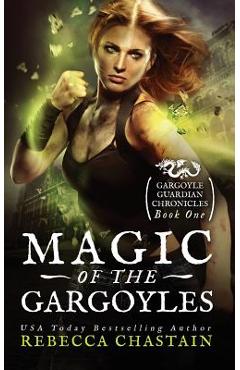 Coperta cărții 'Magic of the Gargoyles - Rebecca Chastain'