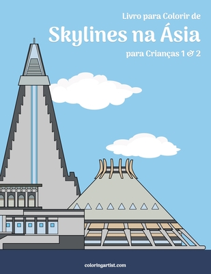 Livro para Colorir de Skylines na Ásia para Crianças 1 & 2 - Nick Snels