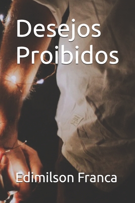 Desejos Proibidos - Edimilson Franca