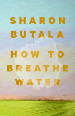 Coperta cărții 'How to Breathe Water - Sharon Butala'
