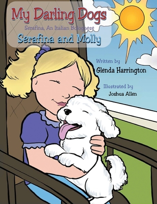 My Darling Dogs Serafina an Italian Bolognese: Serafina and Molly - Glenda Harrington