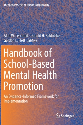 Handbook of School-Based Mental Health Promotion: An Evidence-Informed Framework for Implementation - Alan W. Leschied