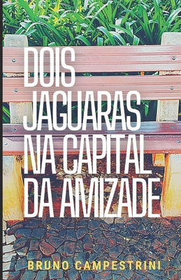 Dois Jaguaras na Capital da Amizade - Bruno Campestrini