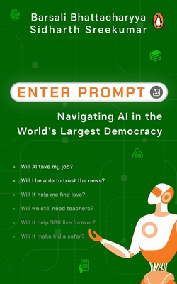 Enter Prompt: Navigating AI in the World's Largest Democracy - Sidharth Sreekumar