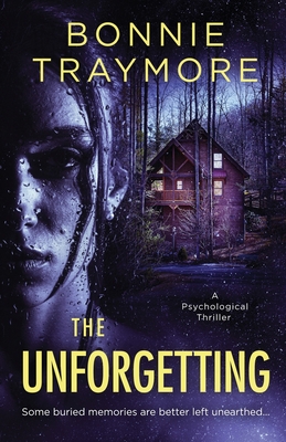 The Unforgetting: A Psychological Thriller - Bonnie Traymore