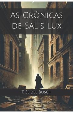 Coperta cărții 'As Crônicas de Salis Lux - Thiago Seidel Busch'