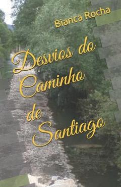 Poza produsului Desvios do Caminho de Santiago - Bianca Rocha