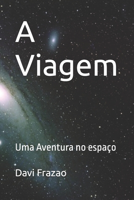 A Viagem: Uma Aventura no espaço - Davi Frazao