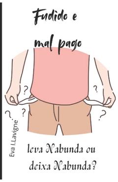 Poza produsului Fudido e Mal Pago.: leva Nabunda ou deixa Nabunda? - Eva I. Lavigne