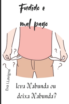 Fudido e Mal Pago.: leva Nabunda ou deixa Nabunda? - Eva I. Lavigne