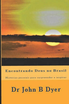 Encontrando Deus no Brasil: Histórias pessoais para surpreender e inspirar - Elidia C. Grainger