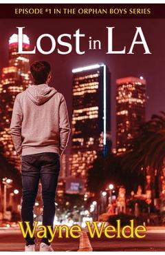 Poza produsului Lost in LA: Orphan Boys Mysteries - Wayne Welde