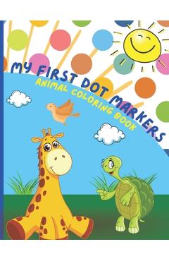 Coperta cărții 'Dot Markers Animal Coloring Book: Dot Markers Coloring Activity Book for Toddlers ages 3-5 - Taylor Owens'