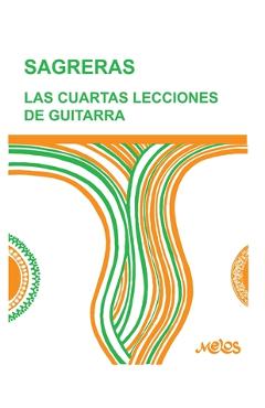 Coperta cărții 'Las Cuartas Lecciones de Guitarra: continuación de las terceras - Julio Sagreras'