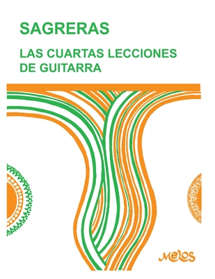 Las Cuartas Lecciones de Guitarra: continuación de las terceras - Julio Sagreras